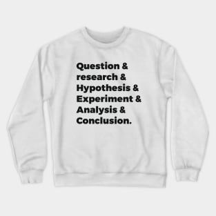 Scientific method Crewneck Sweatshirt